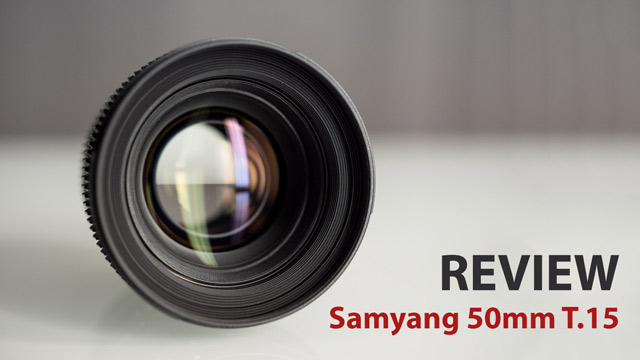 Review of the Samyang 50mm T1.5 CINE Lens - Samyang 50mm Cine Review