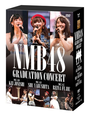 NMB48 GRADUATION CONCERT ～KEI JONISHI / SHU YABUSHITA / REINA