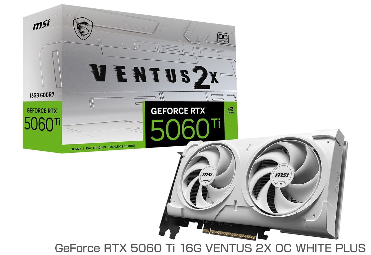 GeForce RTX 5060 Ti 16G VENTUS 2X OC PLUSシリーズ | MSI