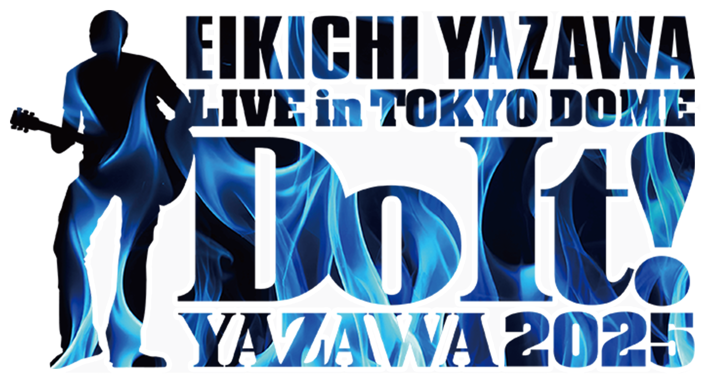 EIKICHI YAZAWA LIVE in TOKYO DOME「Do It！YAZAWA 2025」