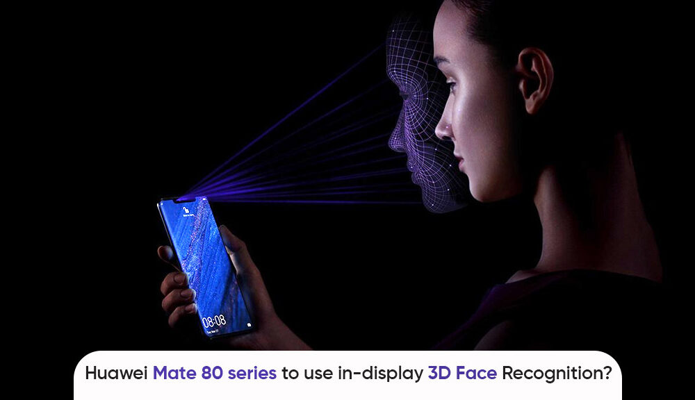Huawei Mate 80 series rumored to feature in-display 3D face