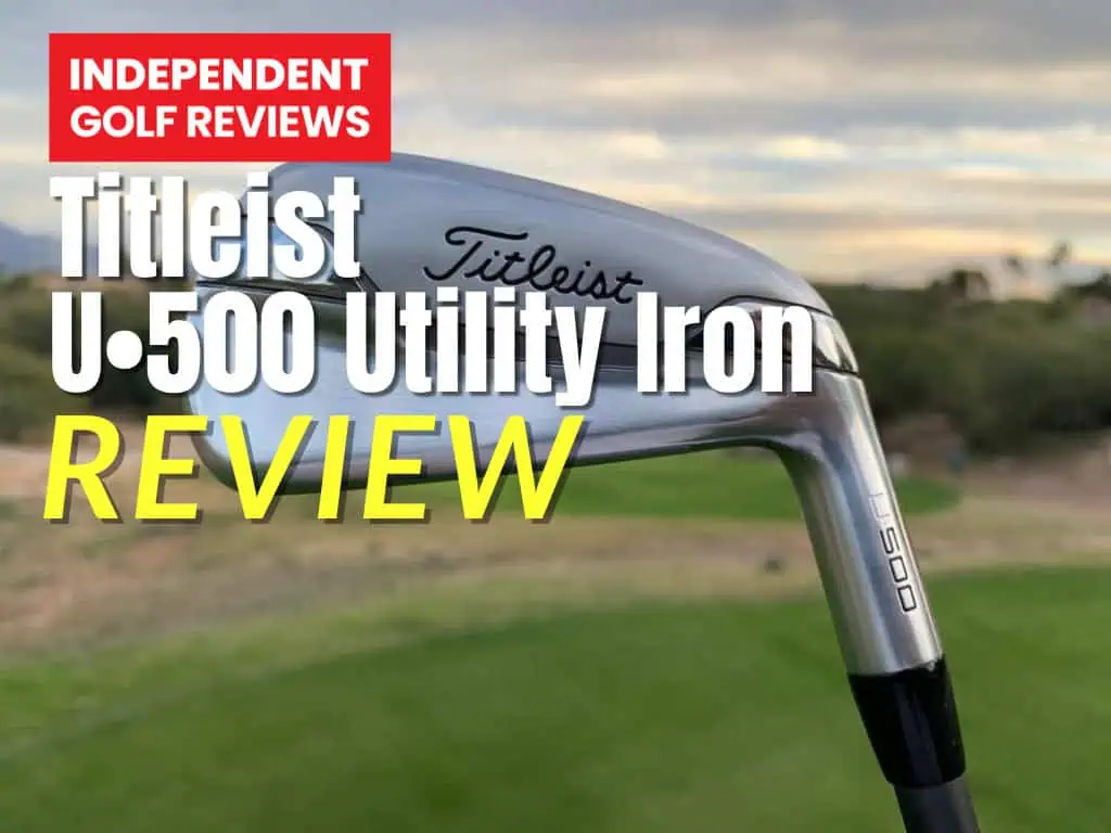 Titleist U500 Utility Iron Review - Independent Golf Reviews