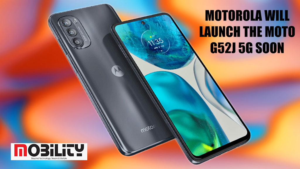 Motorola will launch the Moto G52j 5G soon - Mobility India