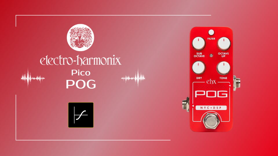 Electro-Harmonix Pico POG ブランド史上最小かつ最もパワフルな
