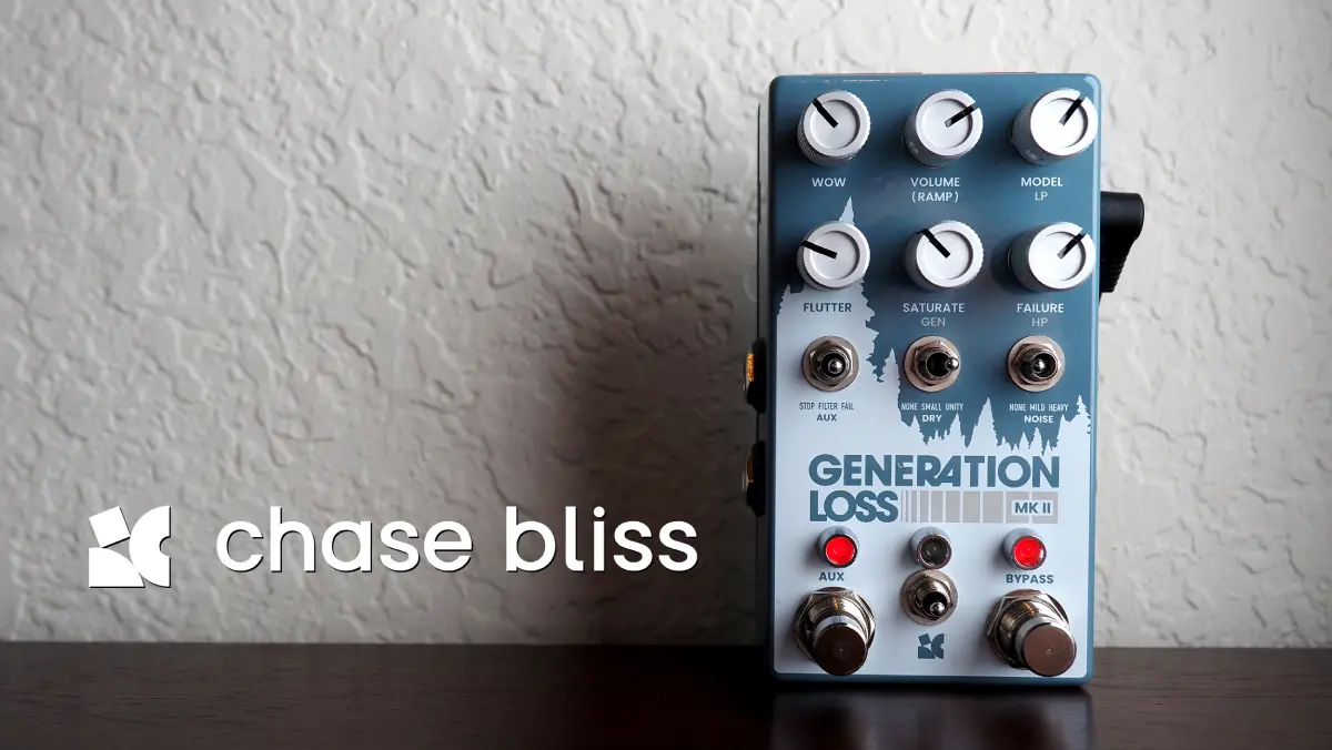 Beauty in Imperfection: Chase Bliss Generation Loss MkII Review