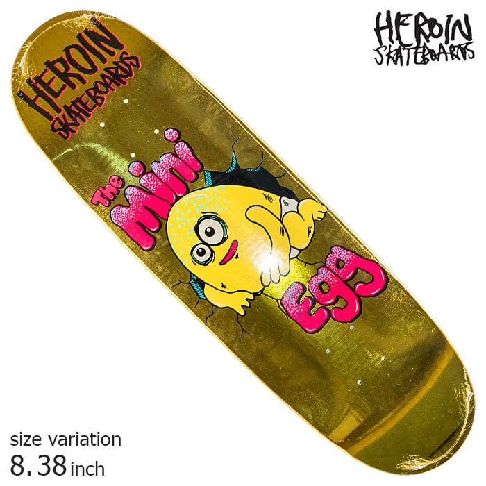 HEROIN MINI EGG GOLD 8.38 inch ヘロイン デッキ スケボー スケート