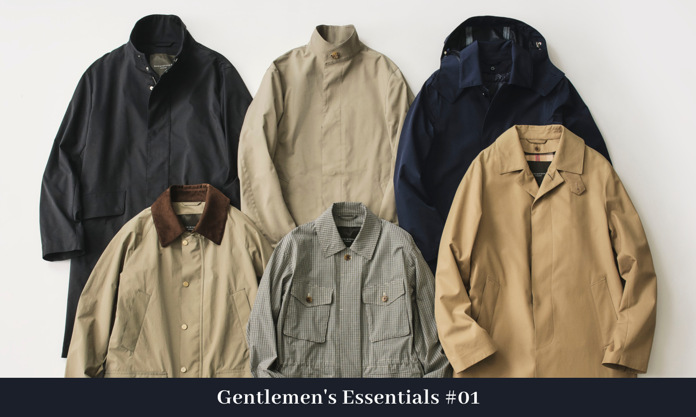 MACKINTOSH LONDON MEN｜Gentlemen's Essentials ＃1アウターは春こそ