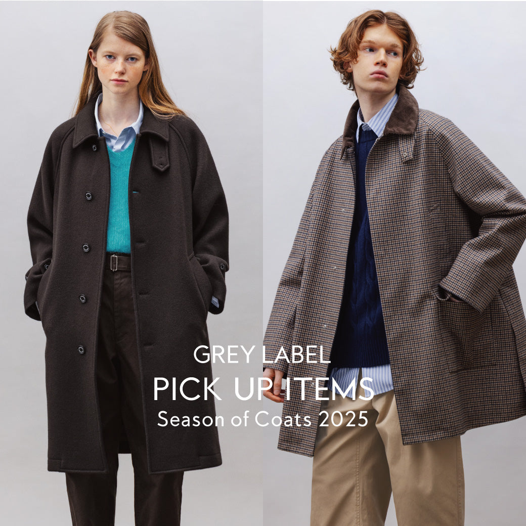 GREY LABEL】Season of Coats｜MACKINTOSH PHILOSOPHY