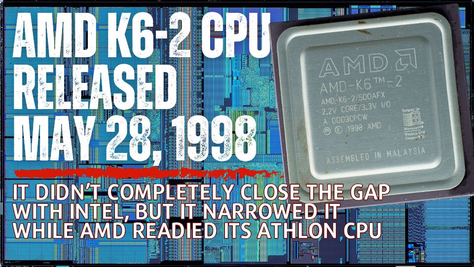 AMD K6-2 released May 28, 1998 - The Silicon Underground