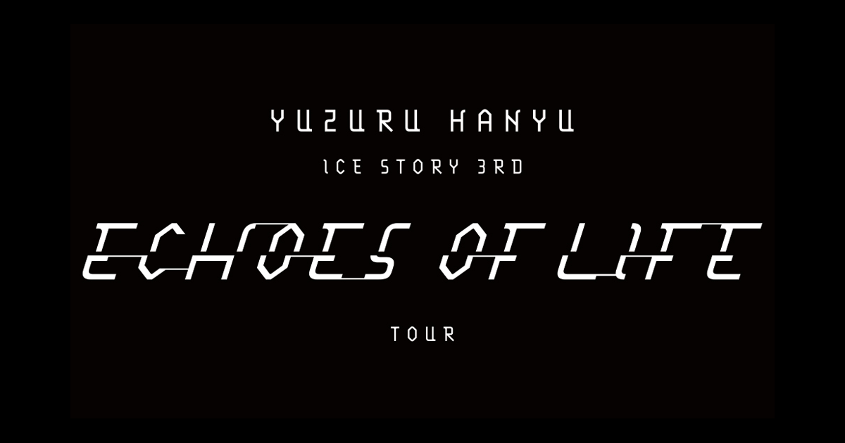 Yuzuru Hanyu ICE STORY 3rd “Echoes of Life” TOUR ｜ 2024-2025 羽生