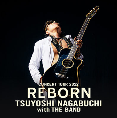 長渕 剛 SIXPAD PRESENTS TSUYOSHI NAGABUCHI CONCERT TOUR REBORN