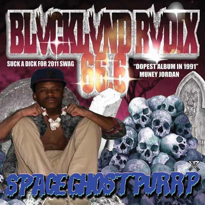 BLVCKLVND RVDIX 66.6 | SpaceGhostPurrp | Bratty Dog Tapes