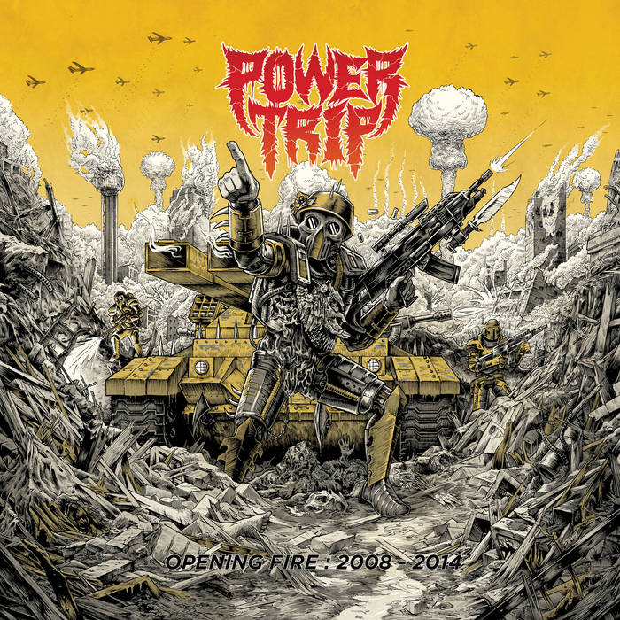 Opening Fire: 2008-2014 | POWER TRIP