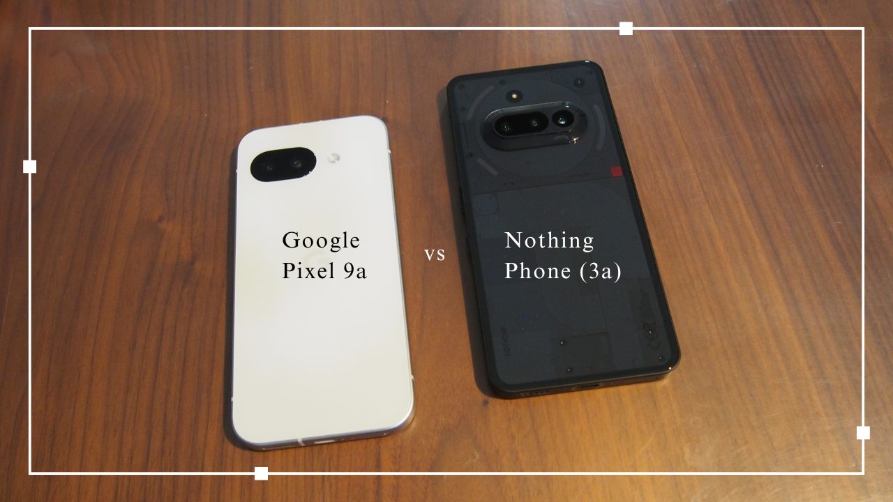 比較レビュー】Pixel 9aとNothing Phone (3a)どっちを選ぶ？夫婦で使っ