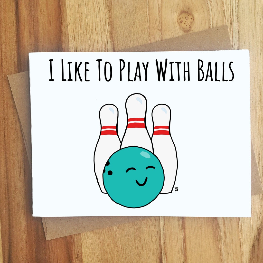 I Like to Play With Balls Bowling Pun Greeting Card / Innuendo