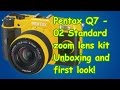 Pentax Q7 (5-15mm standard zoom lens kit) unboxing and first look