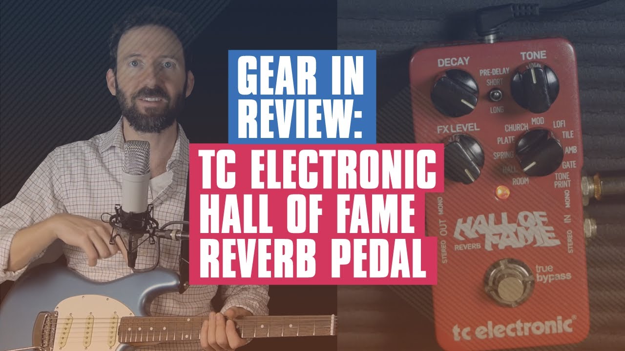 Gear Review: Reverb Hall of Fame by TC Electronic | Guitar Tricks
