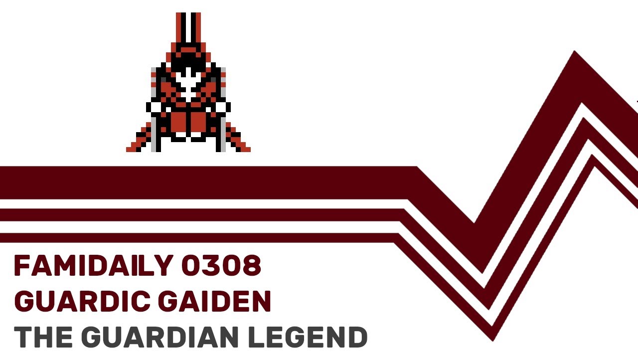 Famidaily - Episode 0308 - Guardic Gaiden/The Guardian Legend