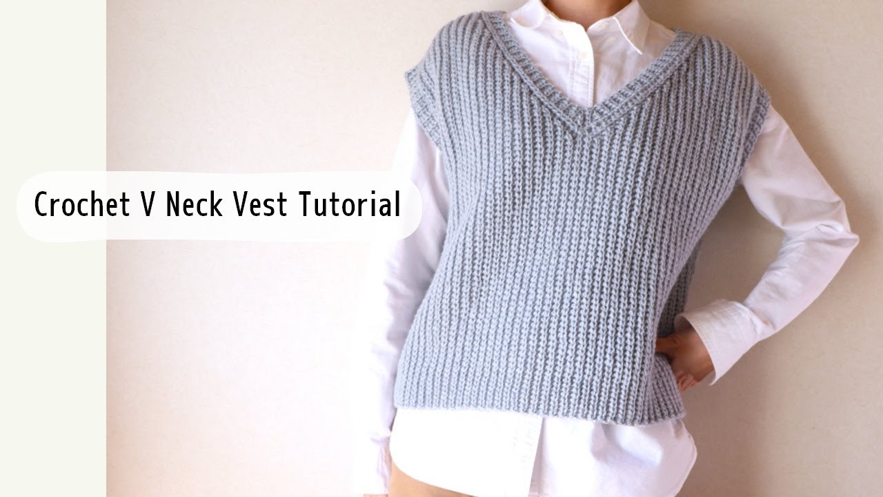 Crochet v neck knit look vest tutorial - YouTube
