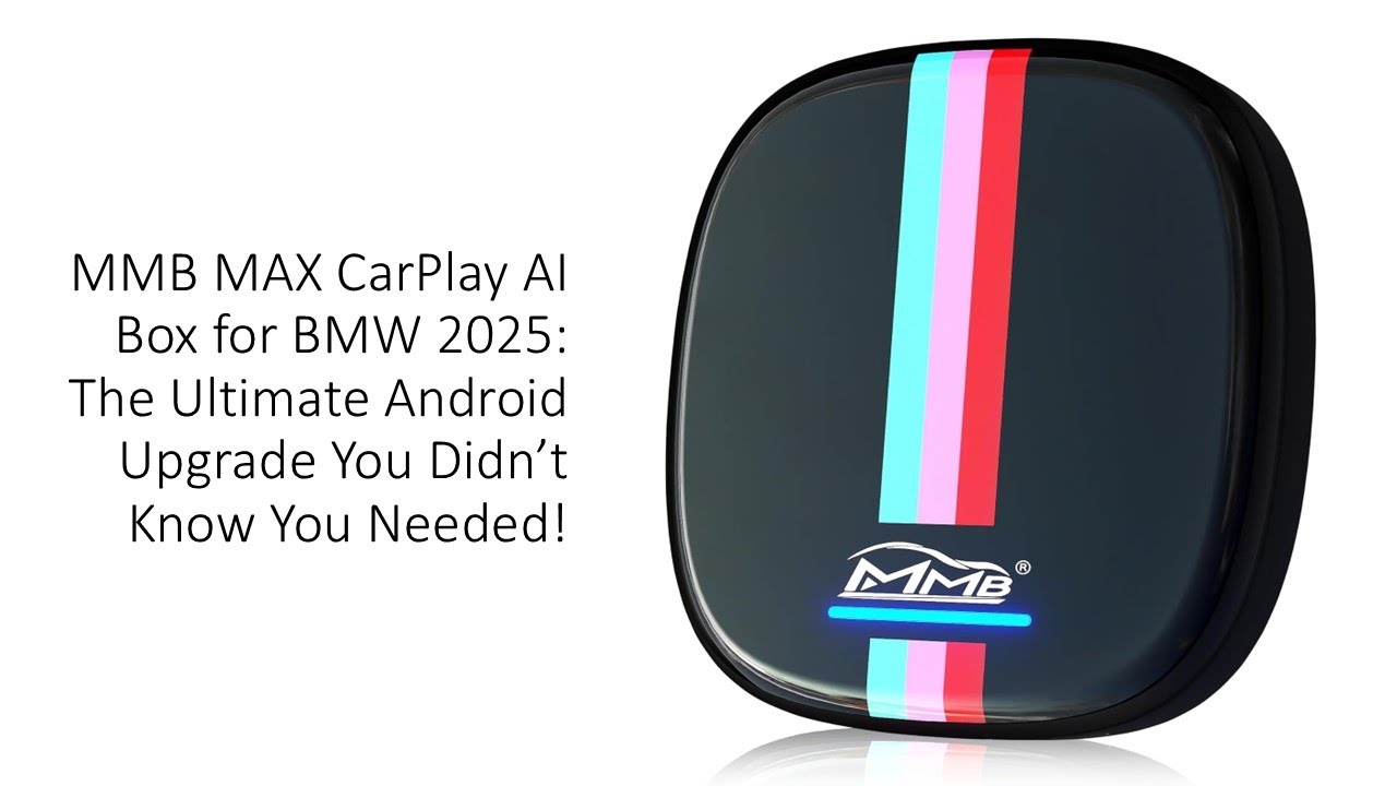 MMB MAX CarPlay AI Box for BMW 2025: The Ultimate Android Upgrade