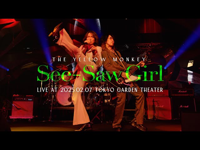 THE YELLOW MONKEY - See-Saw Girl (Live at 2025.02.07 TOKYO GARDEN