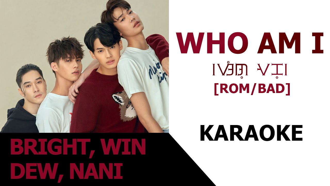 Who Am I - F4 Thailand BRIGHT, WIN, DEW, NANI ~ KARAOKE Easy