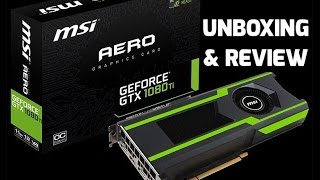 MSI Aero OC GTX 1080 Ti - Unboxing & Review - YouTube