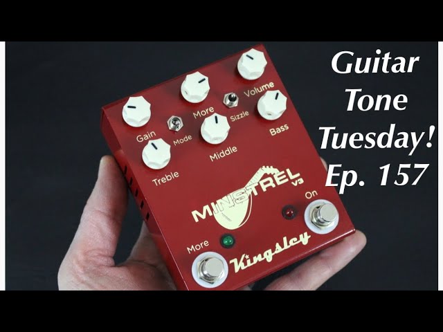 Guitar Tone Tuesday: Ep 157 - New Minstrel V3 Pedal By Kingsley