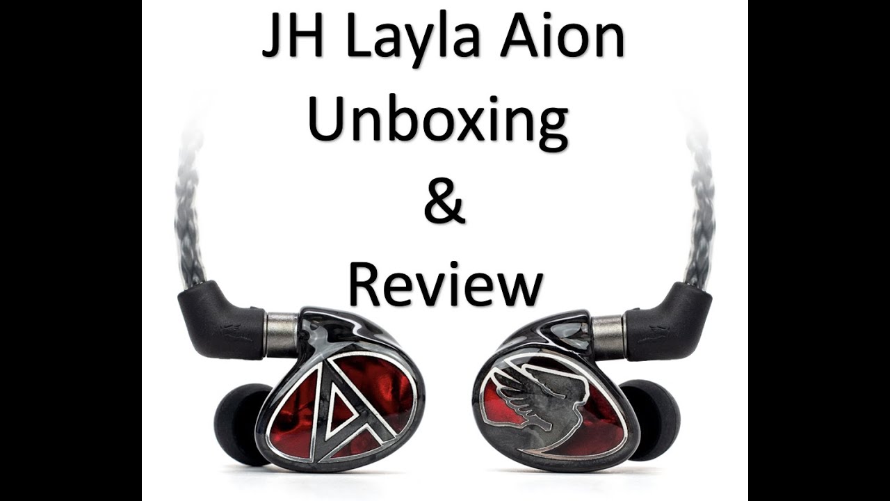 JH Layla Aion Flagship Unboxing with Comparison to Tia Fourte and