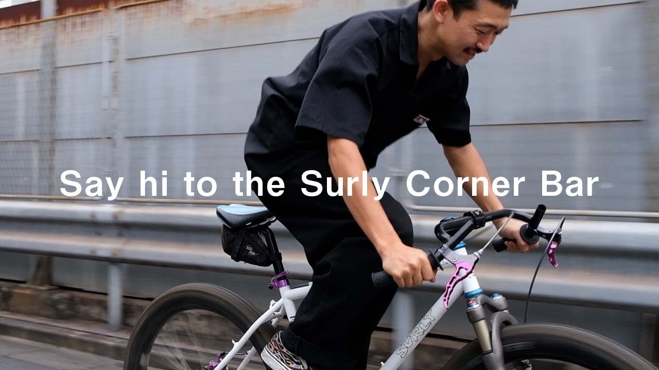 Fastest impression of Surly Corner Bar ~ I received an interesting