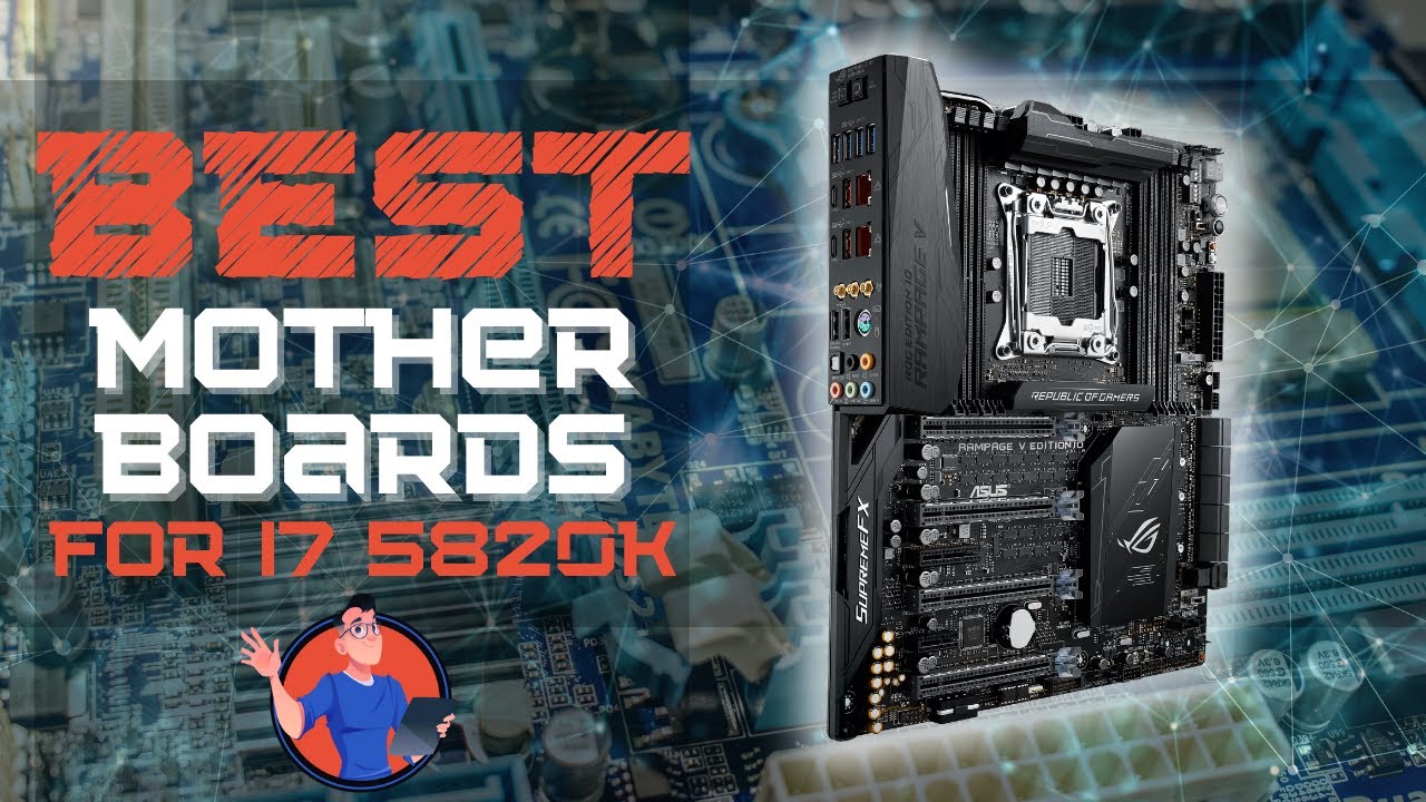 Best Motherboards For i7 5820k: The Best Options Reviewed