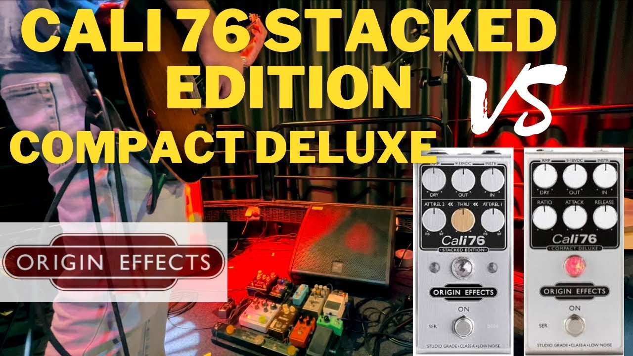Origin Effects Cali 76 Stacked Edition vs Compact Deluxe