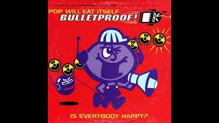 Pop Will Eat Itself - Bulletproof! [Adrian Sherwood Mix] - YouTube