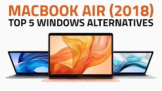 MacBook Air (2018): Top 5 Windows-Based Laptops You Can Buy