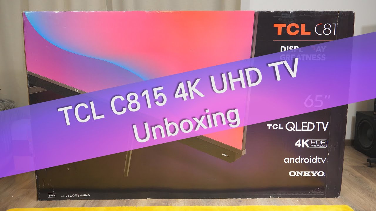 TCL C815 4K UHD 120 Hz HDR TV unboxing - YouTube