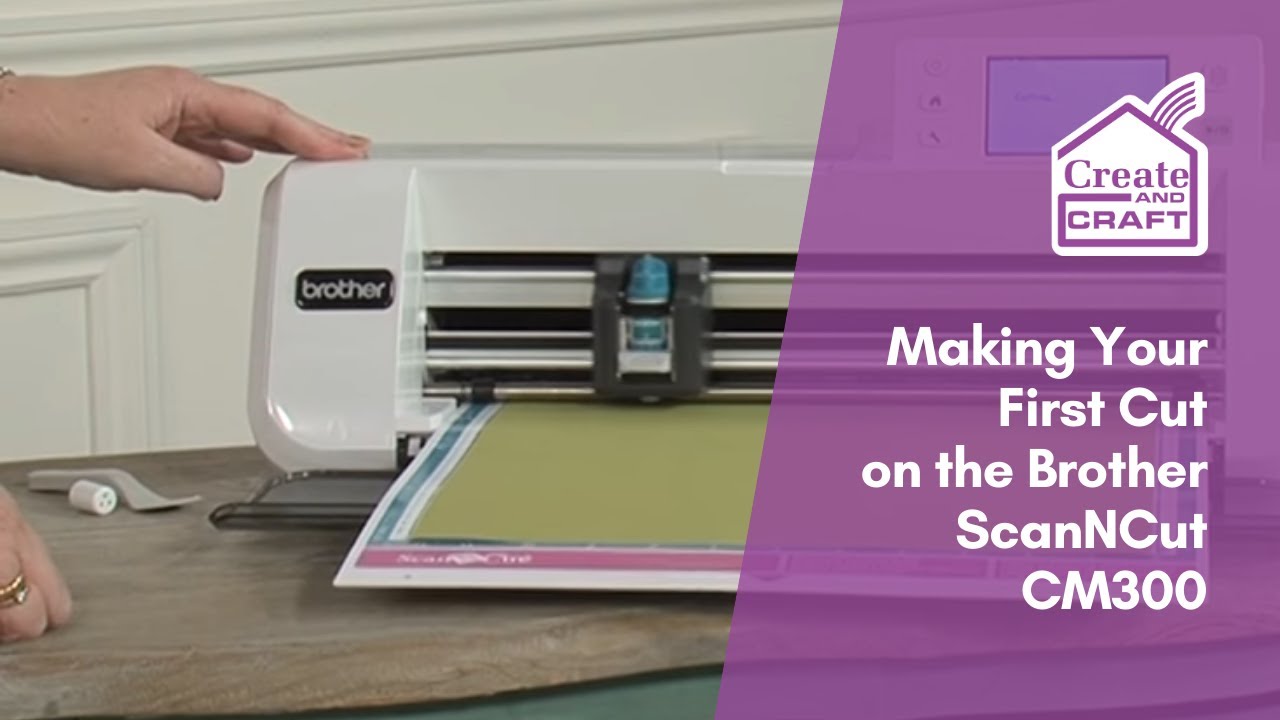 Making Your First Cut on the Brother ScanNCut CM300 | ScanNCut