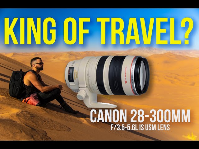 Travel King - Canon 28-300mm Lens f3.5-5.6 IS L USM - YouTube