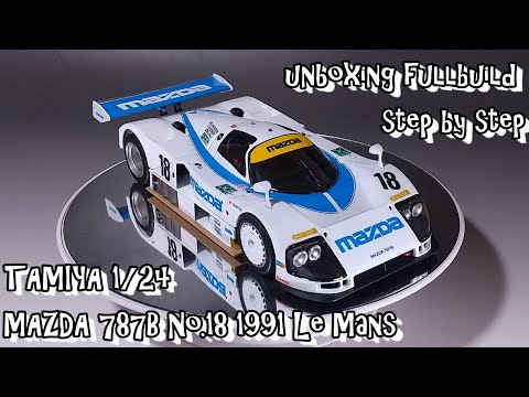 unboxing fullbuild TAMIYA 1/24 MAZDA 787B No.18 1991 Le Mans Scale