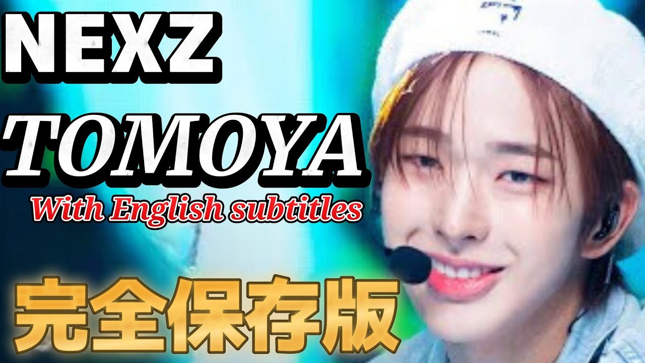 NEXZ】【TOMOYA】【With English subtitles】NEXZ(ネクスジ）の最高の