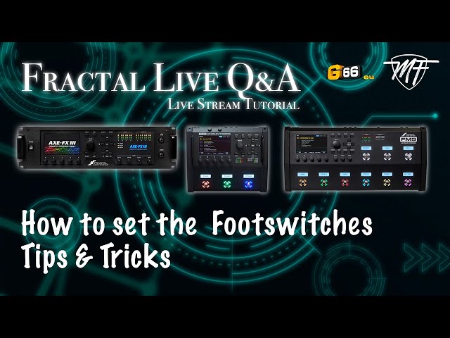Fractal Live Q&A #5 - How to set the Footswitches, Tips & Tricks
