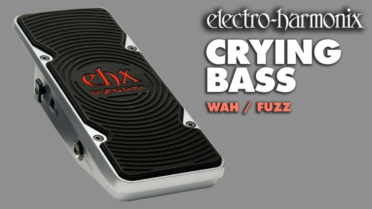 Electro-Harmonix Crying Bass Wah/Fuzz Pedal for Bass Guitar - YouTube