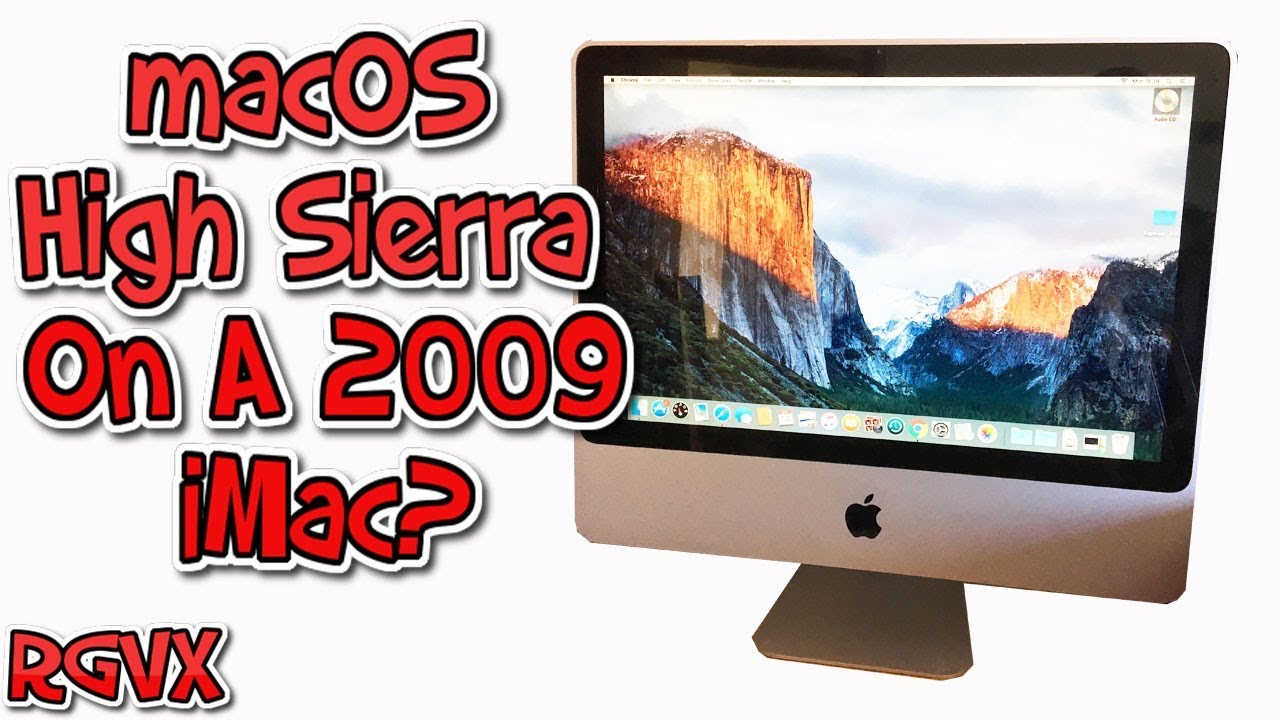 macOS High Sierra On A 2009 Imac Core 2 Duo? A Retro Adventure :o