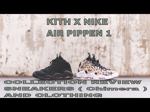 KITH X NIKE AIR PIPPEN 1 COLLECTION REVIEW SNEAKERS ( Chimera