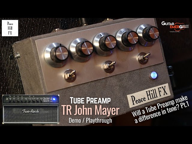 Peace Hill FX TR John Mayer Tube Preamp(Does A Tube Preamp Make