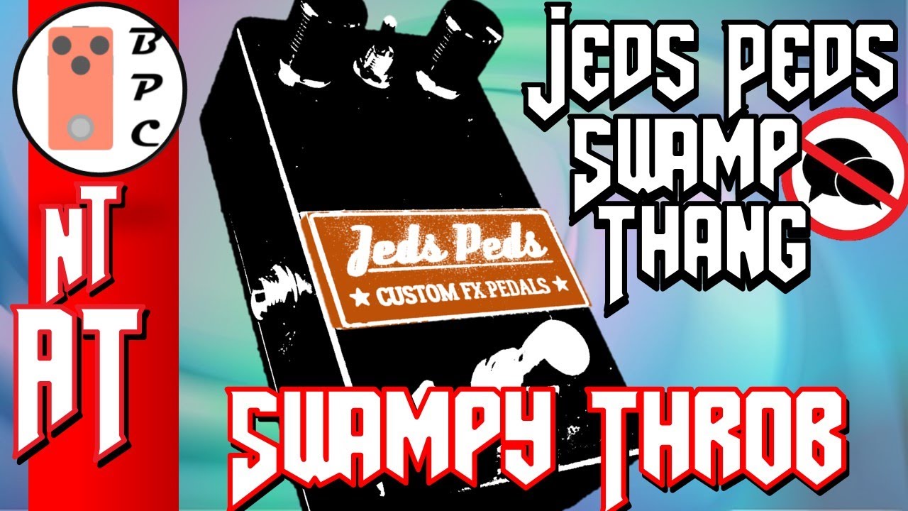 Thumping, Throbby Thang - Jed's Peds Swamp Thang Tremolo - No Talk