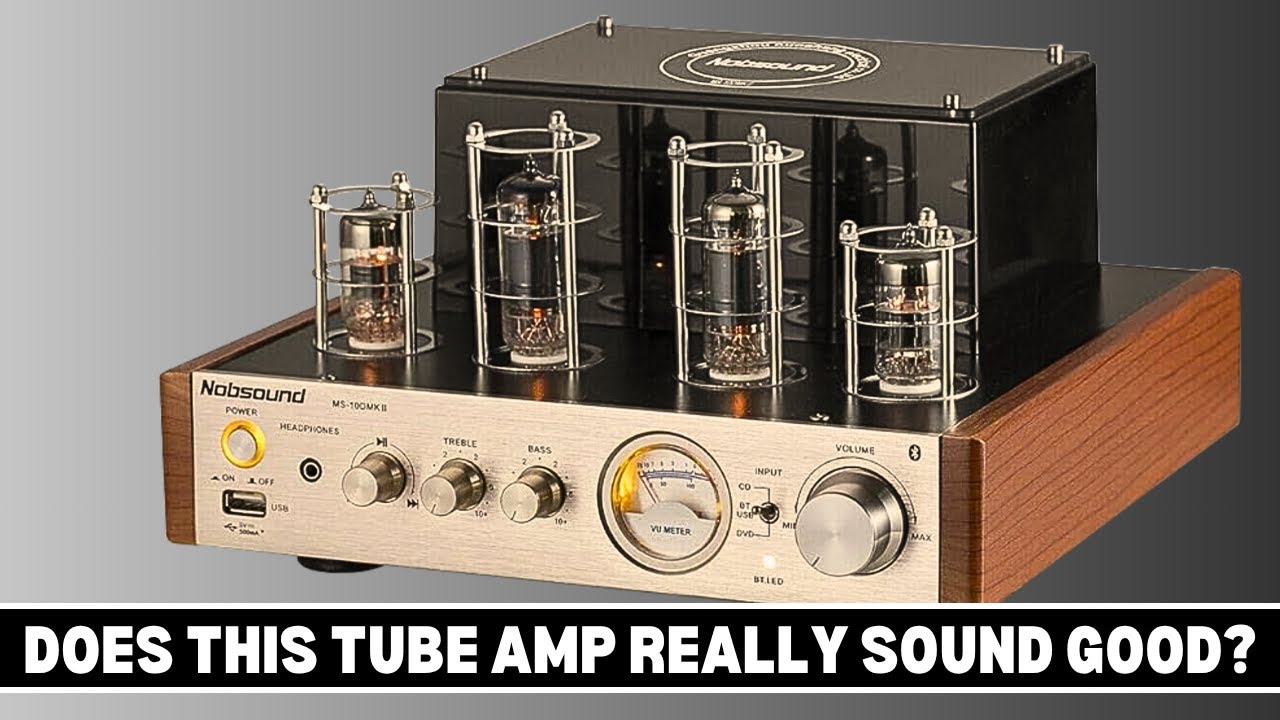Nobsound MS-10D MKii: The Cheap Tube Amp That Sounds Amazing - YouTube