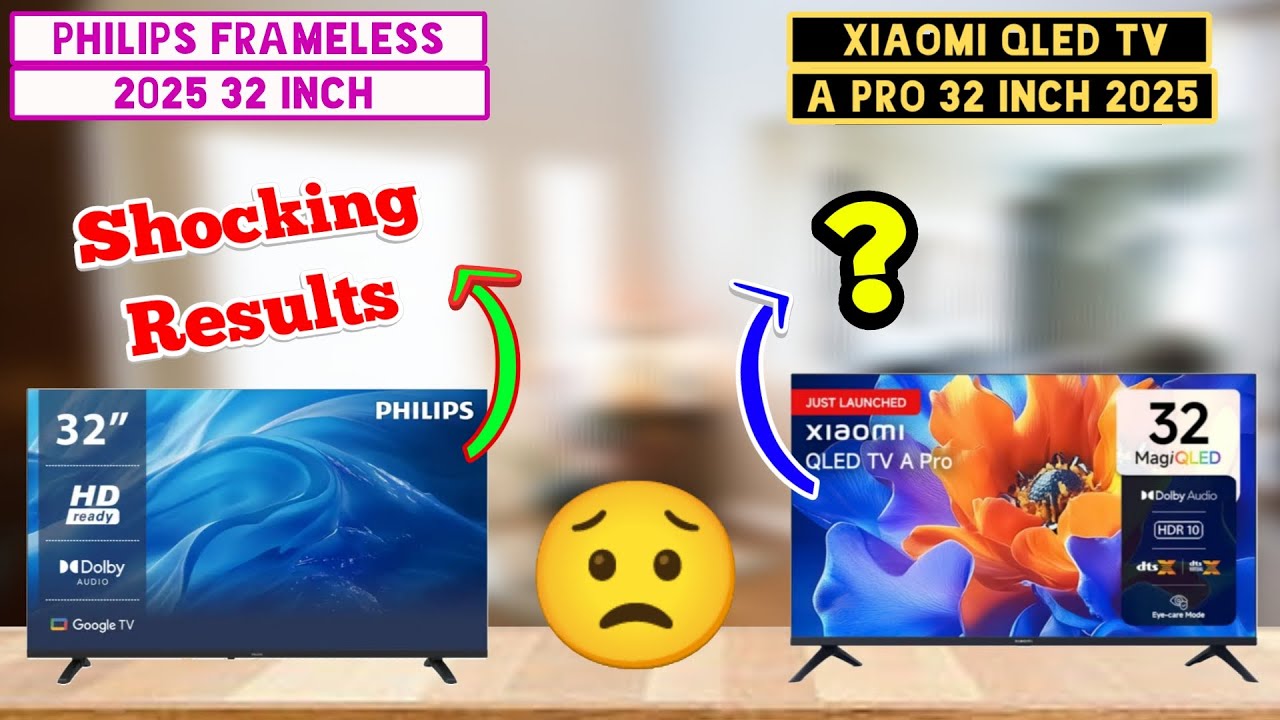 Philips Frameless TV 2025 Google TV 32 inch vs Xiaomi QLED TV A