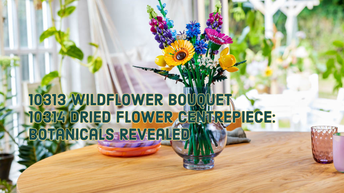 2022 Botanicals: 10313 Wildflower Bouquet and 10314 Dried Flower