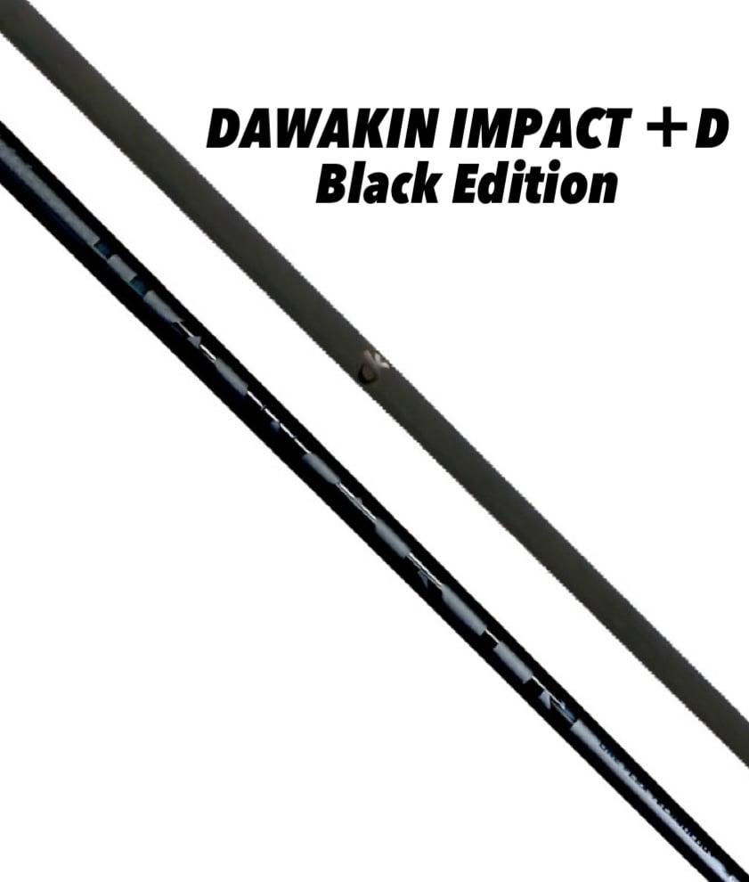 DAWAKIN IMPACT＋D Black Edition（数量限定モデル）（シャフトのみ）