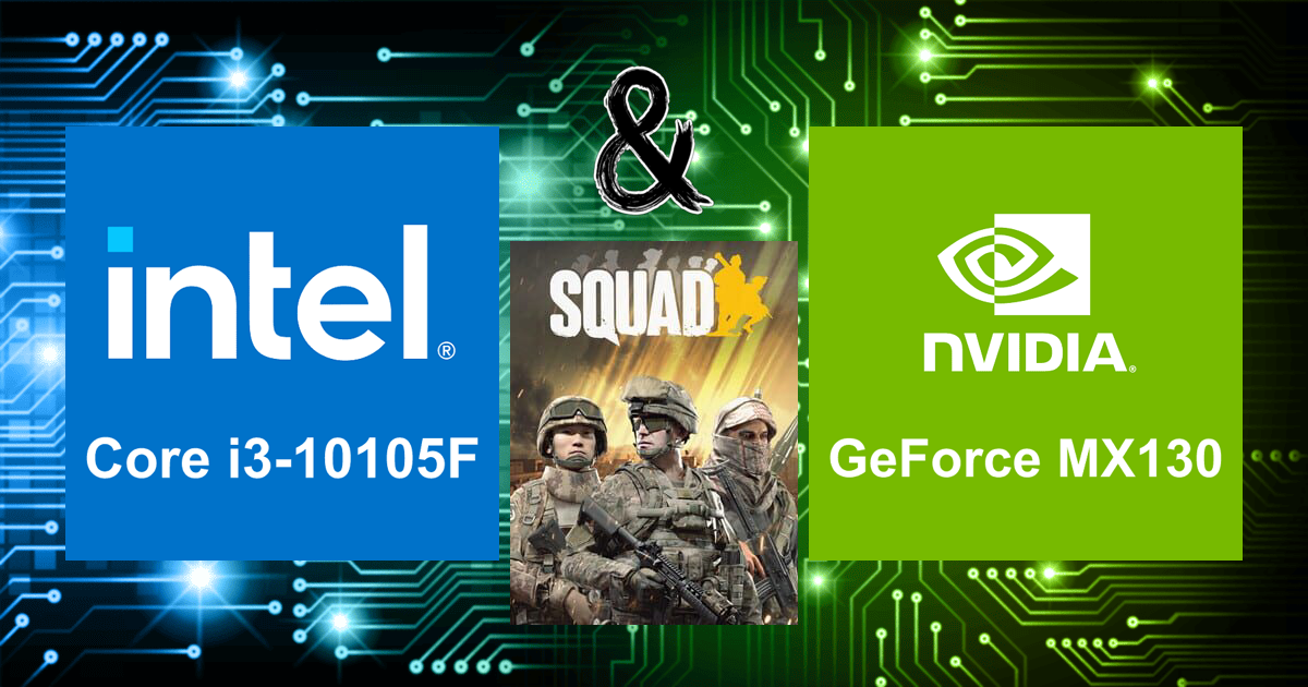 Core i3-10105F and GeForce MX130 | Squad FPS Calculation
